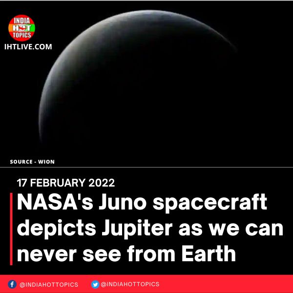 NASA’s Juno spacecraft depicts Jupiter as we can never see from Earth