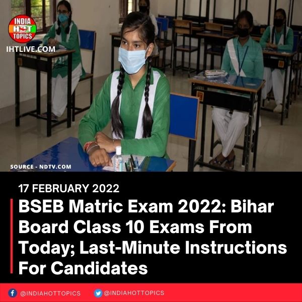 BSEB Matric Exam 2022: Bihar Board Class 10 Exams From Today; Last-Minute Instructions For Candidates