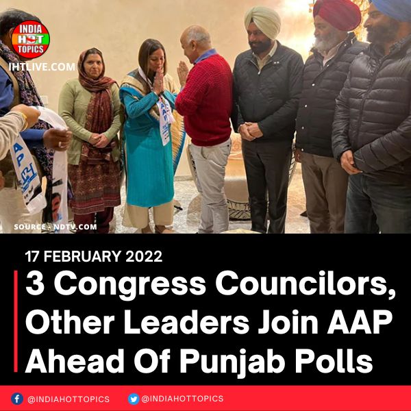 3 Congress Councilors, Other Leaders Join AAP Ahead Of Punjab Polls