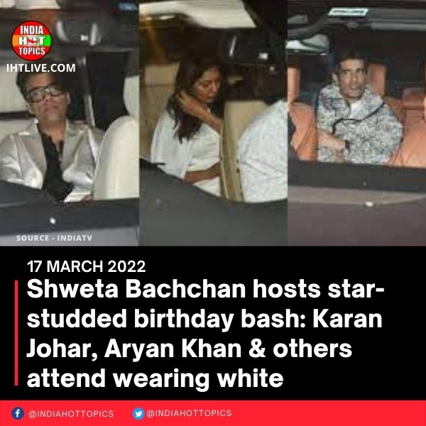 Shweta Bachchan hosts star-studded birthday bash: Karan Johar, Aryan Khan & others attend wearing white