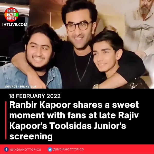 Ranbir Kapoor shares a sweet moment with fans at late Rajiv Kapoor’s Toolsidas Junior’s screening