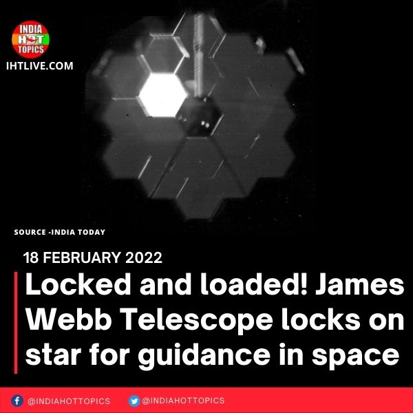 Locked and loaded! James Webb Telescope locks on star for guidance in space