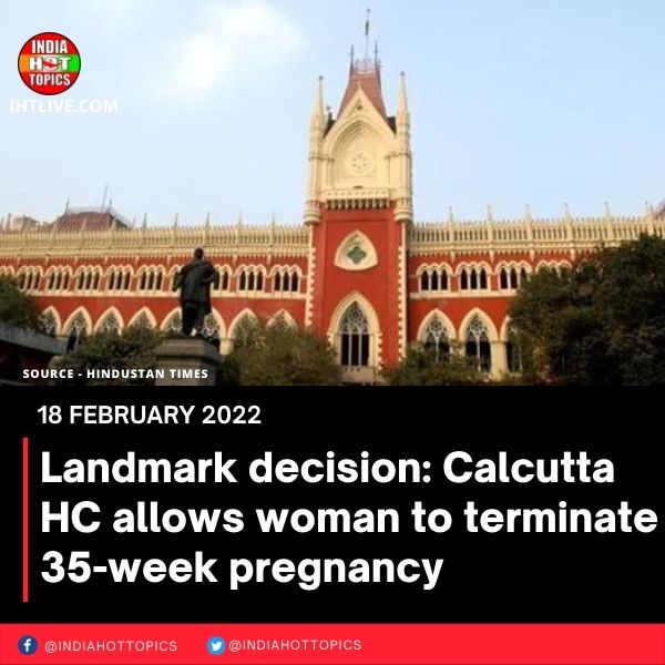 Landmark decision: Calcutta HC allows woman to terminate 35-week pregnancy