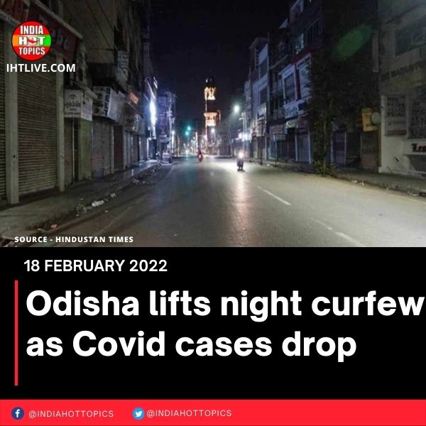 Odisha lifts night curfew as Covid cases drop