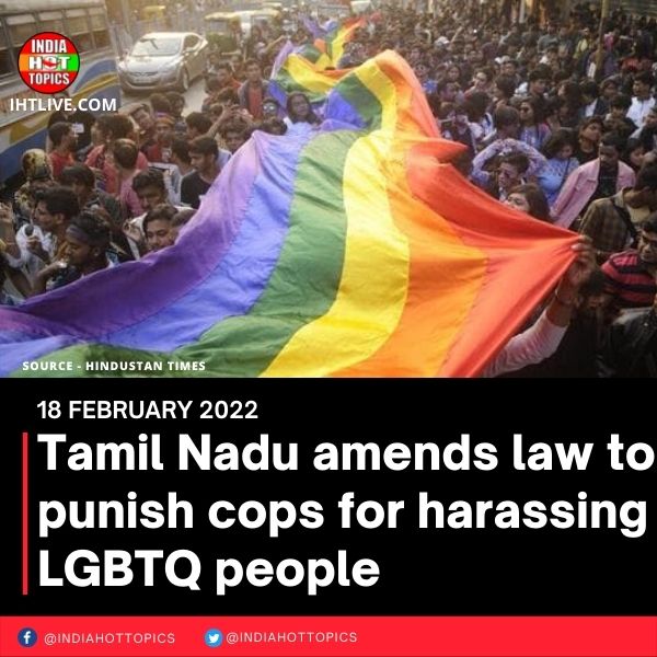 Tamil Nadu amends law to punish cops for harassing LGBTQ people