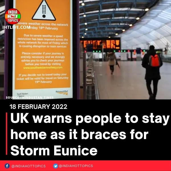 UK warns people to stay home as it braces for Storm Eunice