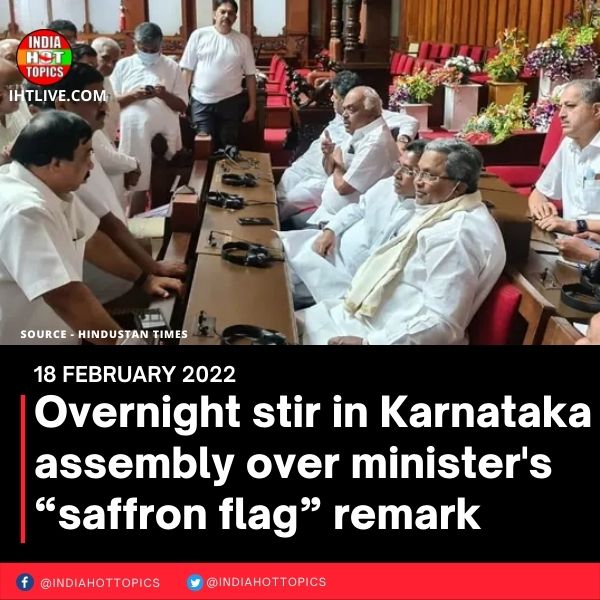 Overnight stir in Karnataka assembly over minister’s “saffron flag” remark