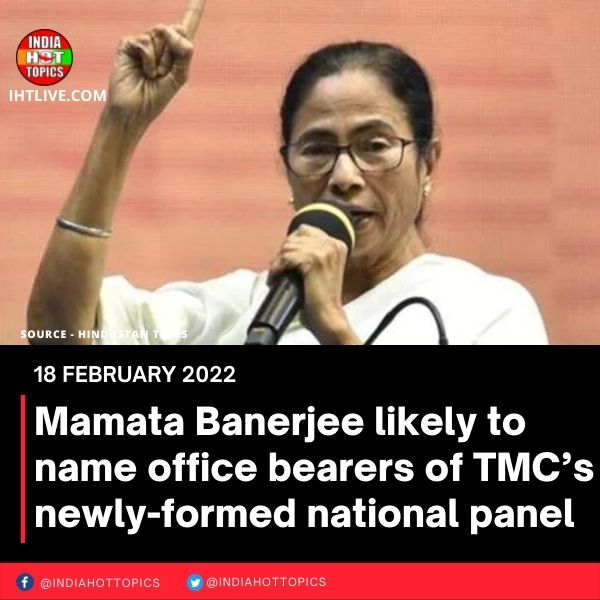 Mamata Banerjee likely to name office bearers of TMC’s newly-formed national panel