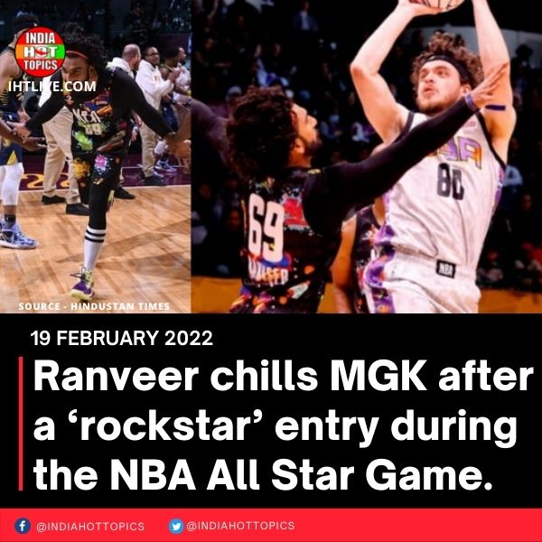Ranveer chills will MGK after a 'rockstar' entry during NBA All Star Game.  Watch