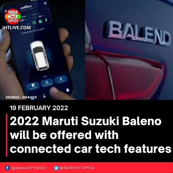 2022 Maruti Suzuki Baleno will be offered with connected car tech features