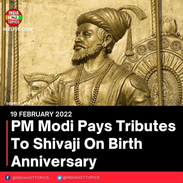PM Modi Pays Tributes To Shivaji On Birth Anniversary