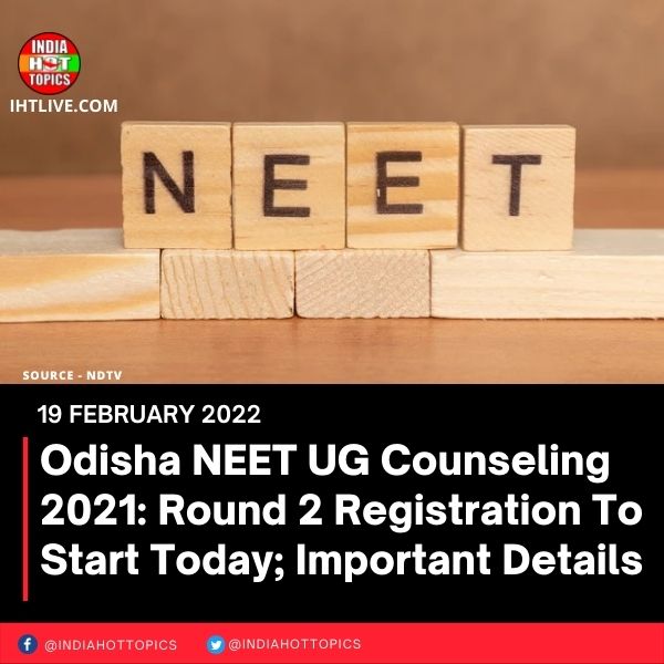 Odisha NEET UG Counseling 2021: Round 2 Registration To Start Today; Important Details