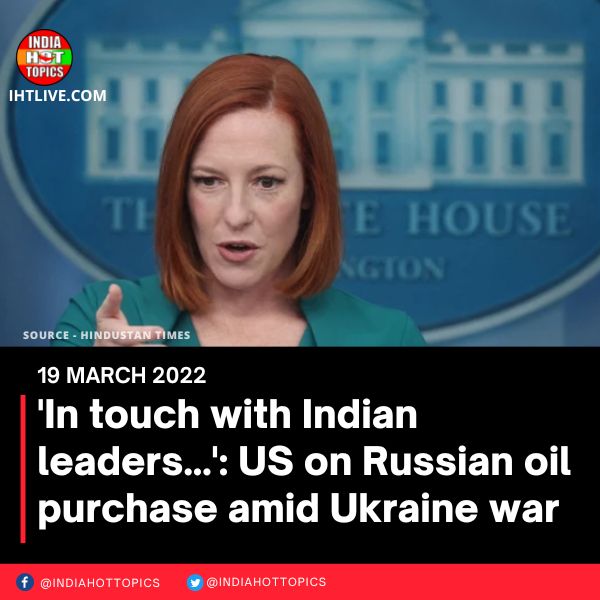 ‘In touch with Indian leaders…’: US on Russian oil purchase amid Ukraine war