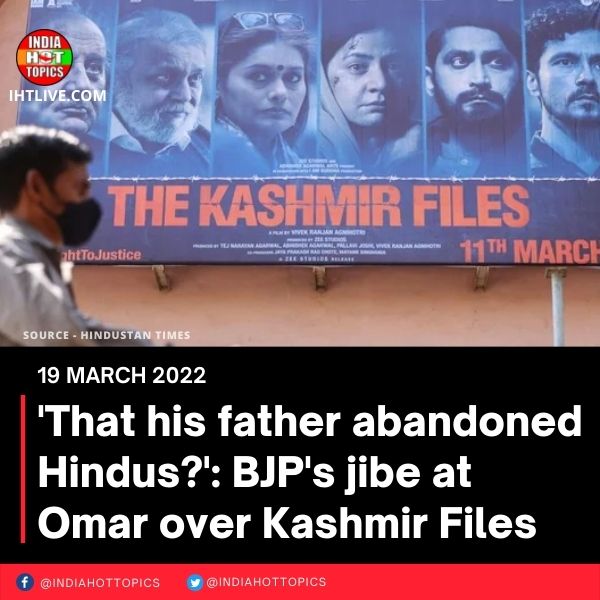 ‘That his father abandoned Hindus?’: BJP’s jibe at Omar over Kashmir Files