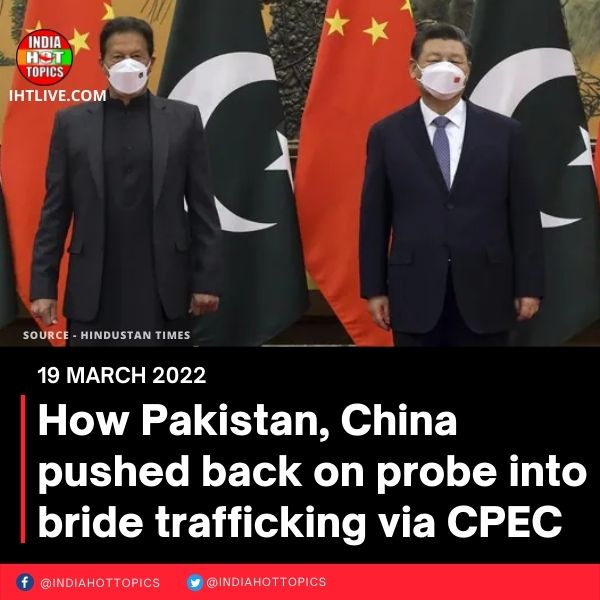 How Pakistan, China pushed back on probe into bride trafficking via CPEC