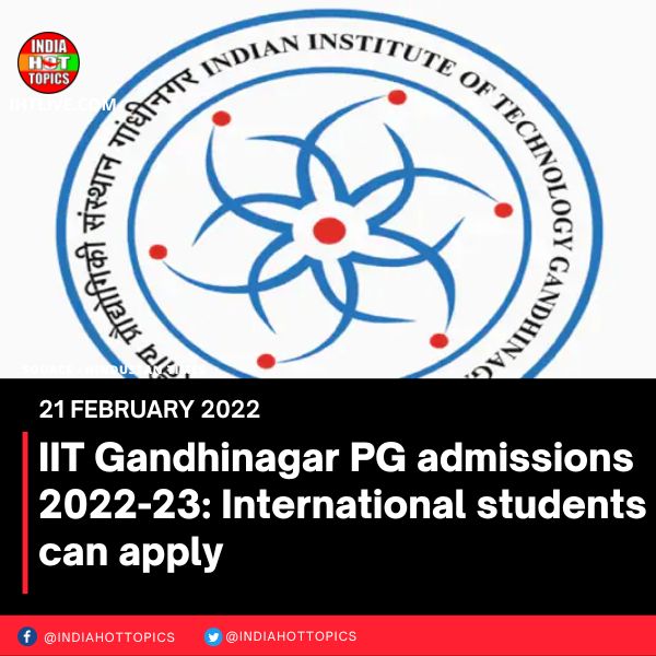 IIT Gandhinagar PG admissions 2022-23: International students can apply