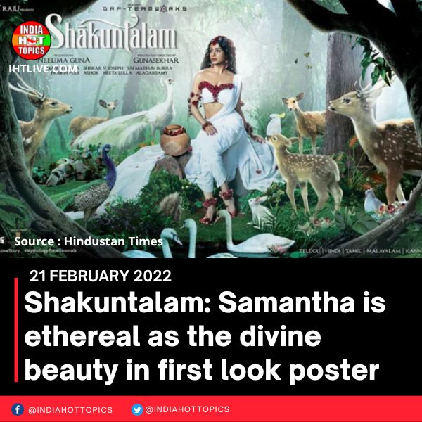 Shakuntalam: Samantha is ethereal as the divine beauty in first look poster