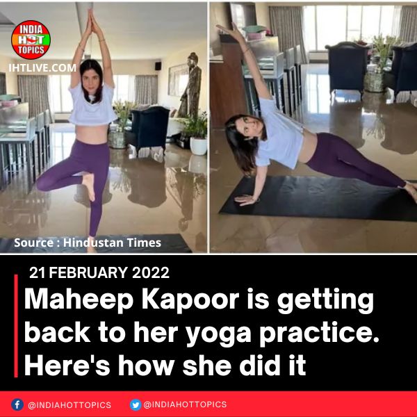 Maheep Kapoor is getting back to her yoga practice. Here’s how she did it