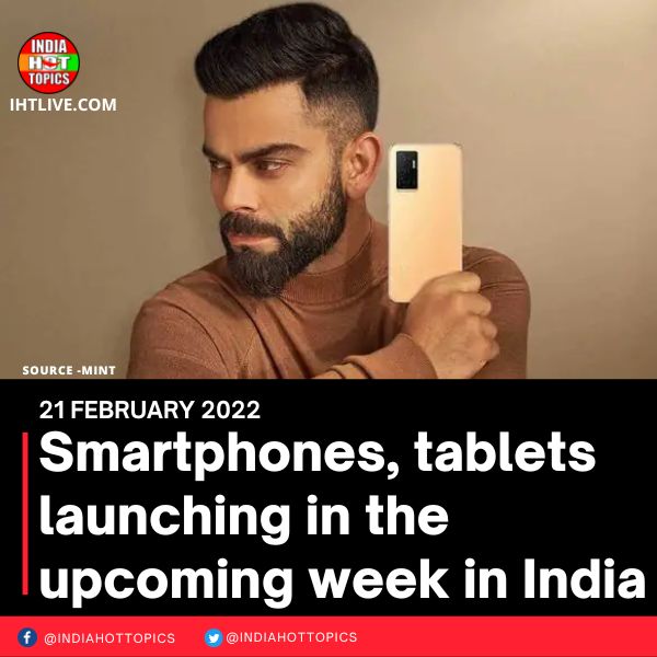 Smartphones, tablets launching in the upcoming week in India