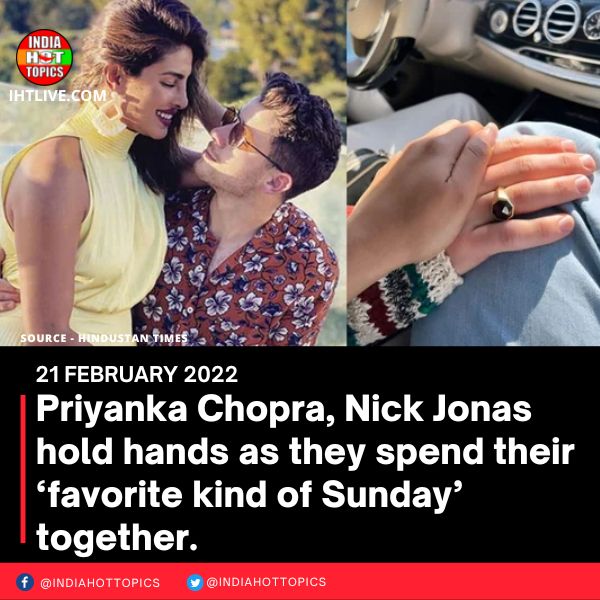 Priyanka Chopra, Nick Jonas hold hands as they spend their ‘favorite kind of Sunday’ together