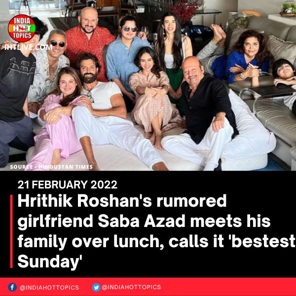 Hrithik Roshan’s rumored girlfriend Saba Azad meets his family over lunch, calls it ‘bestest Sunday’