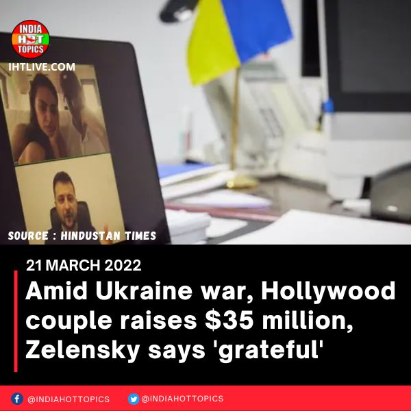 Amid Ukraine war, Hollywood couple raises  million, Zelensky says ‘grateful’