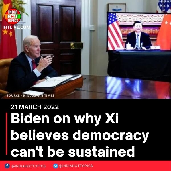 Biden on why Xi believes democracy can’t be sustained