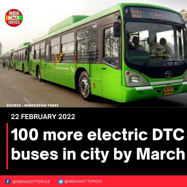 100 more electric DTC buses in city by March