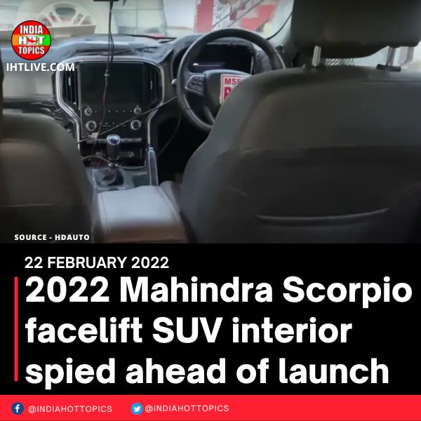 2022 Mahindra Scorpio facelift SUV interior spied ahead of launch