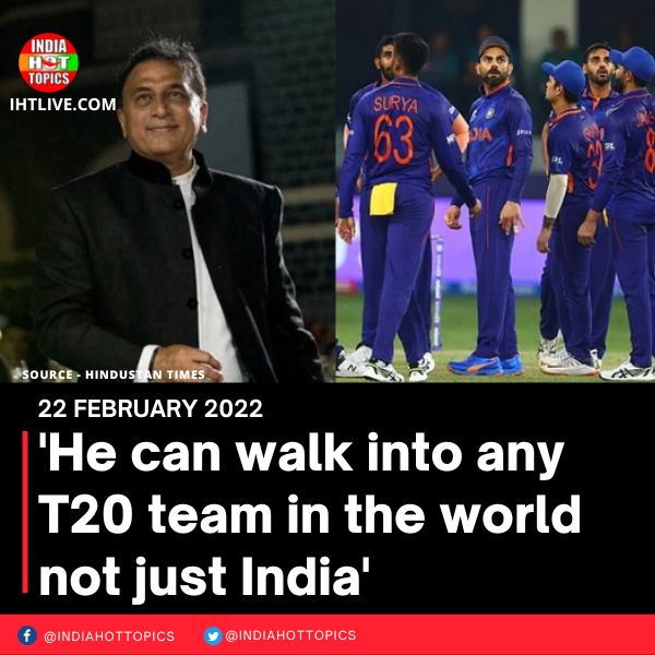 ‘He can walk into any T20 team in the world not just India’