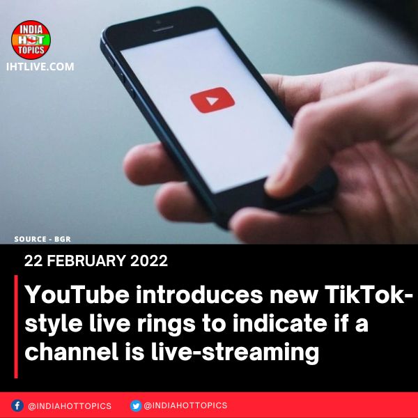 YouTube introduces new TikTok-style live rings to indicate if a channel is live-streaming