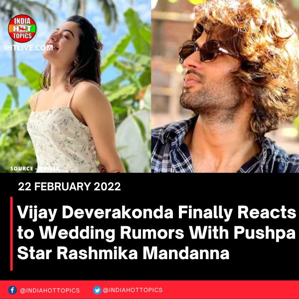 Vijay Deverakonda Finally Reacts to Wedding Rumors With Pushpa Star Rashmika Mandanna