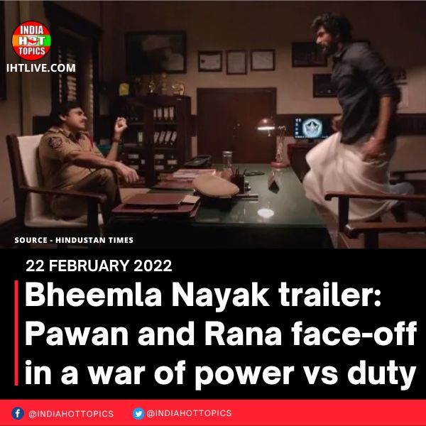 Bheemla Nayak trailer: Pawan and Rana face-off in a war of power vs duty