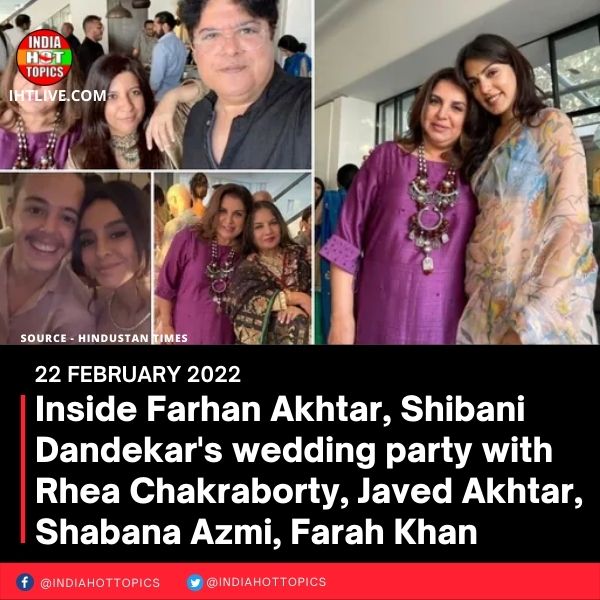 Inside Farhan Akhtar, Shibani Dandekar’s wedding party with Rhea Chakraborty, Javed Akhtar, Shabana Azmi, Farah Khan