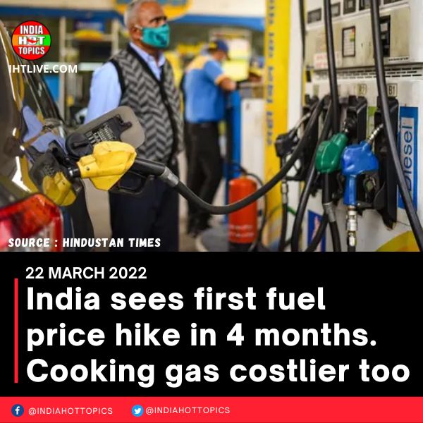 India sees first fuel price hike in 4 months. Cooking gas costlier too