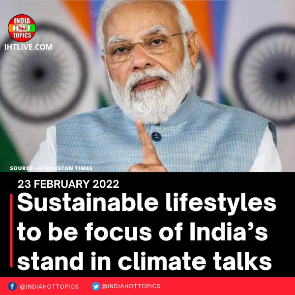 Sustainable lifestyles to be focus of India’s stand in climate talks