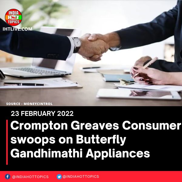 Crompton Greaves Consumer swoops on Butterfly Gandhimathi Appliances