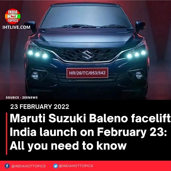 Maruti Suzuki Baleno facelift India launch on February 23: All you need to know