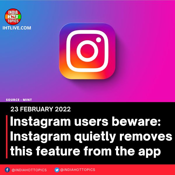 Instagram users beware: Instagram quietly removes this feature from the app