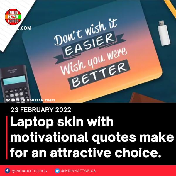 Laptop skin with motivational quotes make for an attractive choice.