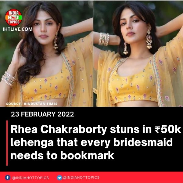 Rhea Chakraborty stuns in ₹50k lehenga that every bridesmaid needs to bookmark