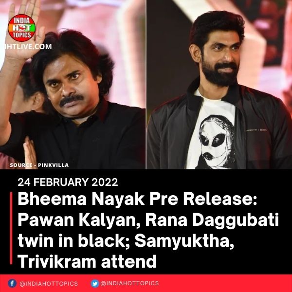 Bheema Nayak Pre Release: Pawan Kalyan, Rana Daggubati twin in black; Samyuktha, Trivikram attend