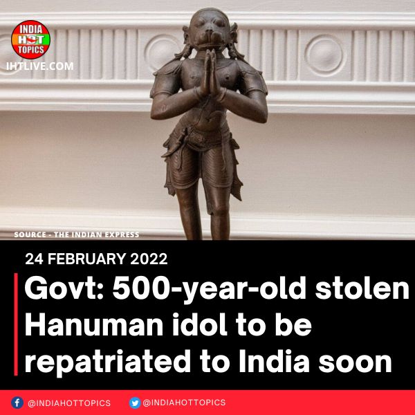 Govt: 500-year-old stolen Hanuman idol to be repatriated to India soon