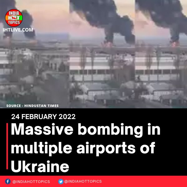 Massive bombing in multiple airports of Ukraine