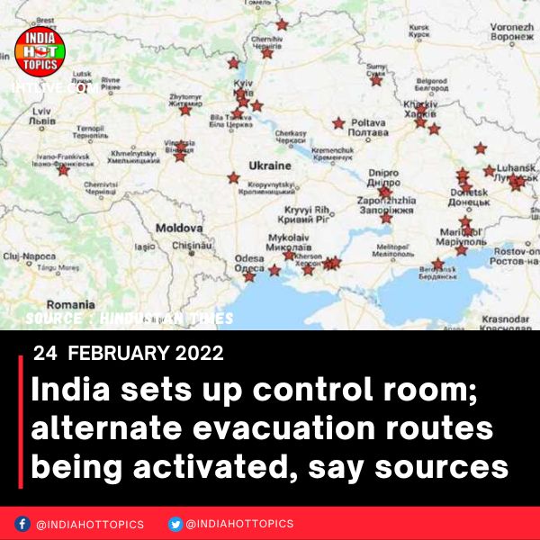 India sets up control room; alternate evacuation routes being activated, say sources