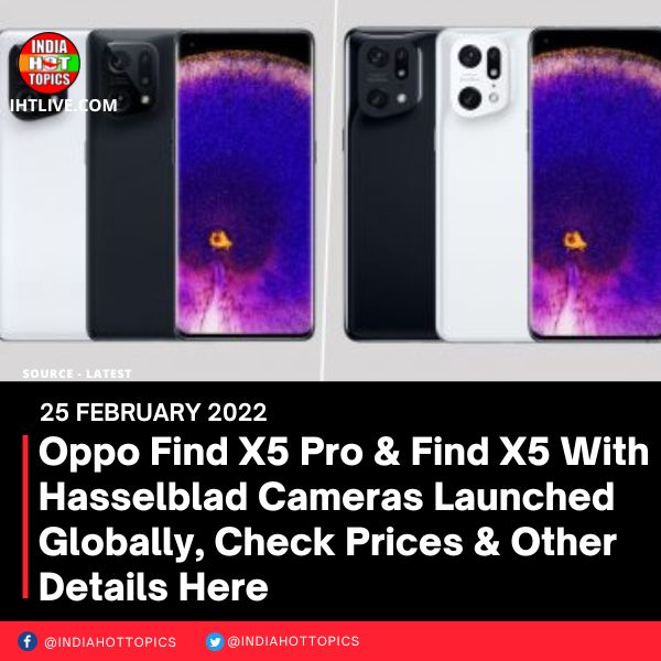 Oppo Find X5 Pro & Find X5 With Hasselblad Cameras Launched Globally, Check Prices & Other Details Here