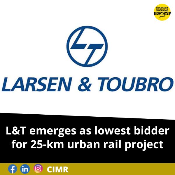 L&T emerges as lowest bidder for 25-km urban rail project