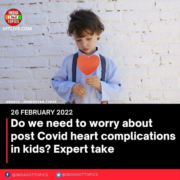 Do we need to worry about post Covid heart complications in kids? Expert take