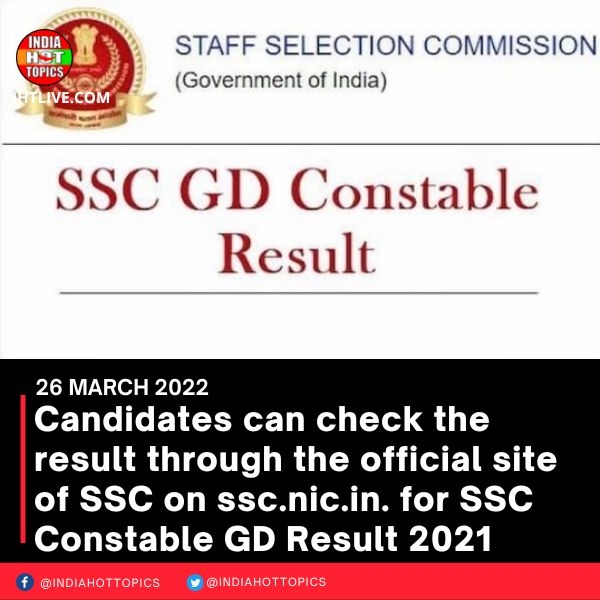 Candidates can check the result through the official site of SSC on ssc.nic.in. for SSC Constable GD Result 2021