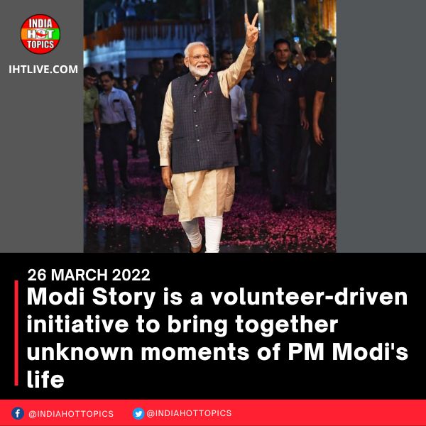 Modi Story is a volunteer-driven initiative to bring together unknown moments of PM Modi’s life